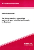Cover: Die Duldungspflicht gegen&uuml;ber rechtswidrigem hoheitlichen Handeln im Strafrecht - Shaker
