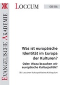Cover: Was ist europ&auml;ische Identit&auml;t im Europa der Kulturen? - Evangelische Akademie Loccum