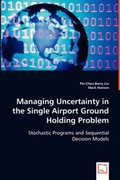 Cover: Managing Uncertainty in the Single Airport Ground Holding Problem - VDM Verlag Dr. Mueller E.K.