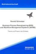 Cover: Business Process Reengineering (BPR) und Workflow-Management-Systeme (WFMS) -Theorie und Praxis in der Schweiz - Shaker