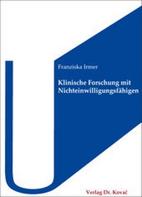 Abbildung von: Klinische Forschung mit Nichteinwilligungsfähigen - Kovac, Dr. Verlag