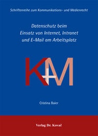 Abbildung von: Datenschutz beim Einsatz von Internet, Intranet und E-Mail am Arbeitsplatz - Kovac, Dr. Verlag
