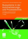 Cover: Bussysteme in der Automatisierungs- und Prozesstechnik - Vieweg+Teubner Verlag