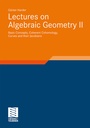 Cover: Lectures on Algebraic Geometry II - Vieweg+Teubner Verlag