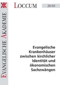 Cover: Evangelische Krankenh&auml;user zwischen kirchlicher Identit&auml;t und &ouml;konomischen Sachzw&auml;ngen - Evangelische Akademie Loccum
