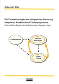 Cover: Die Voraussetzungen der erfolgreichen Steuerung integrierter Ans&auml;tze durch F&ouml;rderprogramme - Shaker