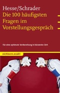 Cover: Die 100 h&auml;ufigsten Fragen im Vorstellungsgespr&auml;ch - Eichborn