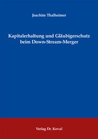 Abbildung von: Kapitalerhaltung und Gläubigerschutz beim Down-Stream-Merger - Kovac, Dr. Verlag