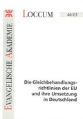 Cover: Die Gleichbehandlungsrichtlinien der EU und ihre Umsetzung in Deutschland - Evangelische Akademie Loccum
