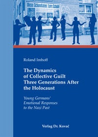 Enlarge image Cover: The Dynamics of Collective Guilt Three Generations After the Holocaust - Kovac, Dr. Verlag
