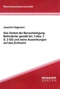 Cover: Das Verbot der Benachteiligung Behinderter gem&auml;&szlig; Art. 3 Abs. 3 S. 2 GG und seine Auswirkungen auf das Zivilrecht - Shaker