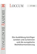 Cover: Die Ausbildung k&uuml;nftiger Juristen und Juristinnen und die europ&auml;ische Rechtsharmonisierung * Natur angesichts der Fragen von Kausalit&auml;t und Determination - Evangelische Akademie Loccum