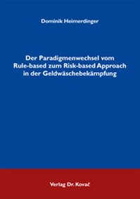 Abbildung von: Der Paradigmenwechsel vom Rule-based zum Risk-based Approach in der Geldwäschebekämpfung - Kovac, Dr. Verlag