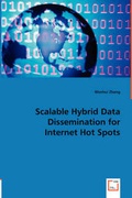 Cover: Scalable Hybrid Data Dissemination for Internet Hot Spots - VDM Verlag Dr. Mueller E.K.