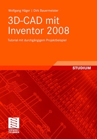 Abbildung von: 3D-CAD mit Inventor 2008 - Vieweg+Teubner Verlag