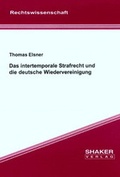 Cover: Das intertemporale Strafrecht und die deutsche Wiedervereinigung - Shaker