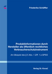 Abbildung von: Produktinformationen durch Hersteller als öffentlich-rechtliches Verbraucherschutzinstrument - Kovac, Dr. Verlag