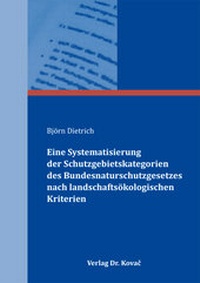Abbildung von: Eine Systematisierung der Schutzgebietskategorien des Bundesnaturschutzgesetzes nach landschaftsökologischen Kriterien - Kovac, Dr. Verlag