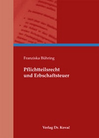 Abbildung von: Pflichtteilsrecht und Erbschaftsteuer - Kovac, Dr. Verlag
