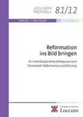 Cover: Reformation ins Bild bringen - Evangelische Akademie Loccum