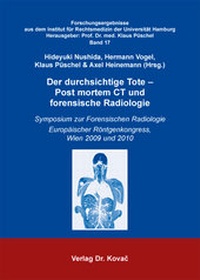 Abbildung von: Der durchsichtige Tote - Post mortem CT und forensische Radiologie - Kovac, Dr. Verlag