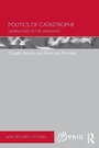 Cover: Politics of Catastrophe - Routledge