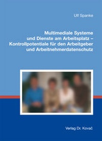 Abbildung von: Multimediale Systeme und Dienste am Arbeitsplatz - Kontrollpotentiale für den Arbeitgeber und Arbeitnehmerdatenschutz - Kovac, Dr. Verlag