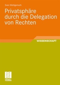Abbildung von: Privatsphäre durch die Delegation von Rechten - Vieweg+Teubner Verlag