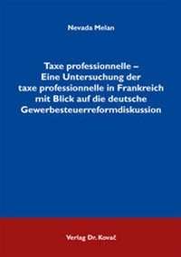 Abbildung von: Taxe professionnelle - Eine Untersuchung der taxe professionnelle in Frankreich mit Blick auf die deutsche Gewerbesteuerreformdiskussion - Kovac, Dr. Verlag