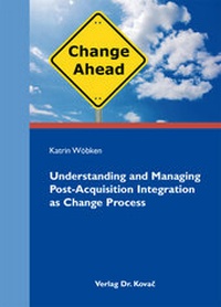 Abbildung von: Understanding and Managing Post-Acquisition Integration as Change Process - Kovac, Dr. Verlag