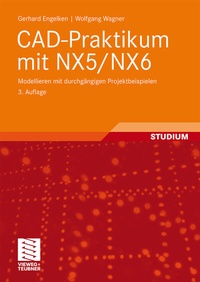 Abbildung von: CAD-Praktikum mit NX5/NX6 - Vieweg+Teubner Verlag