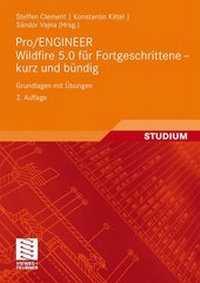 Abbildung von: Pro/ENGINEER Wildfire 5.0 für Fortgeschrittene - kurz und bündig - Vieweg+Teubner Verlag