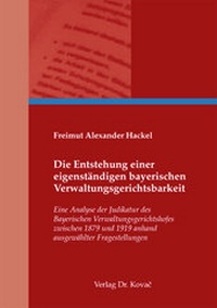 Abbildung von: Die Entstehung einer eigenständigen bayerischen Verwaltungsgerichtsbarkeit - Kovac, Dr. Verlag