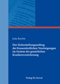 Abbildung von: Der Sicherstellungsauftrag der Kassenärztlichen Vereinigungen im System der gesetzlichen Krankenversicherung - Kovac, Dr. Verlag