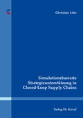 Cover: Simulationsbasierte Strategieunterst&uuml;tzung in Closed-Loop Supply Chains - Kovac, Dr. Verlag