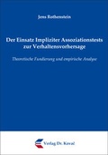 Cover: Der Einsatz Impliziter Assoziationstests zur Verhaltensvorhersage - Kovac, Dr. Verlag