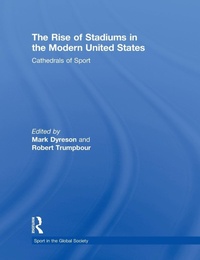 Abbildung von: The Rise of Stadiums in the Modern United States - Routledge