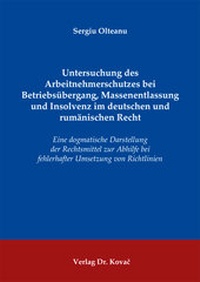 Abbildung von: Untersuchung des Arbeitnehmerschutzes bei Betriebsübergang, Massenentlassung und Insolvenz im deutschen und rumänischen Recht - Kovac, Dr. Verlag