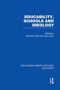 Enlarge image Cover: Educability, Schools and Ideology (RLE Edu L) - Routledge