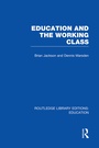 Cover: Education and the Working Class (RLE Edu L Sociology of Education) - Routledge