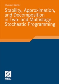Bild vergrößern Bild: Stability, Approximation, and Decomposition in Two- and Multistage Stochastic Programming - Vieweg+Teubner Verlag