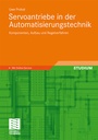 Cover: Servoantriebe in der Automatisierungstechnik - Vieweg+Teubner Verlag