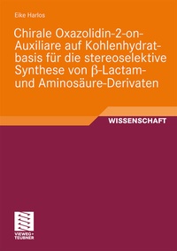 Abbildung von: Chirale Oxazolidin-2-on-Auxiliare auf Kohlenhydratbasis für die stereoselektive Synthese von ß-Lactam- und Aminosäure-Derivaten - Vieweg+Teubner Verlag