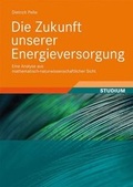 Cover: Die Zukunft unserer Energieversorgung - Vieweg+Teubner Verlag