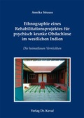 Cover: Ethnographie eines Rehabilitationsprojektes f&uuml;r psychisch kranke Obdachlose im westlichen Indien - Kovac, Dr. Verlag