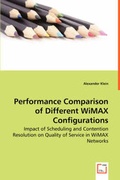 Cover: Performance Comparison of Different WiMAX Configurations - Impact of Scheduling and Contention Resolution on Quality of Service in WiMAX Networks - VDM Verlag Dr. Mueller E.K.