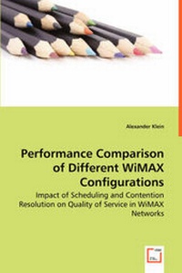 Enlarge image Cover: Performance Comparison of Different WiMAX Configurations - Impact of Scheduling and Contention Resolution on Quality of Service in WiMAX Networks - VDM Verlag Dr. Mueller E.K.