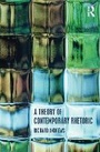 Cover: A Theory of Contemporary Rhetoric - Routledge