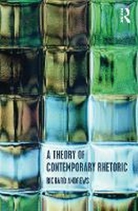 Abbildung von: A Theory of Contemporary Rhetoric - Routledge