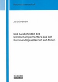 Cover: Das Ausscheiden des letzten Komplement&auml;rs aus der Kommanditgesellschaft auf Aktien - Shaker